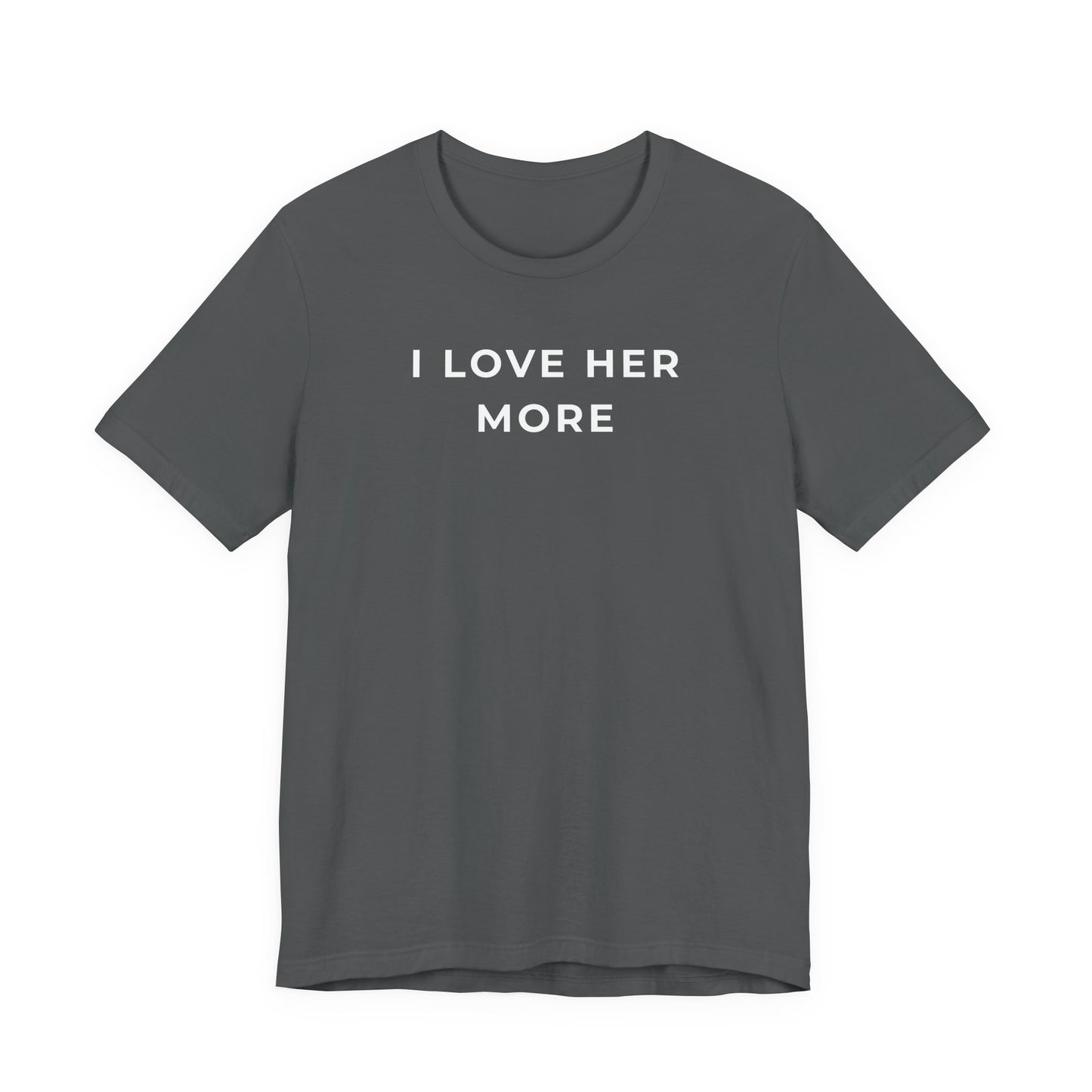 I Love Her More – Matching Couple T-Shirt