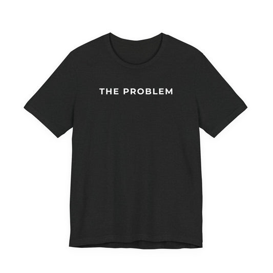 The Problem - Matching Couples T-Shirt
