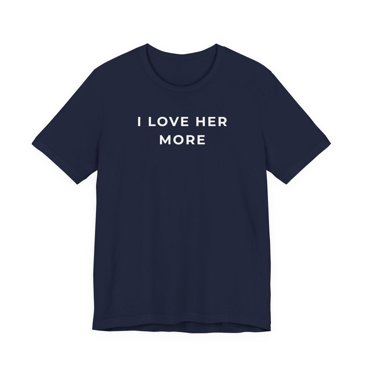 I Love Her More – Matching Couple T-Shirt