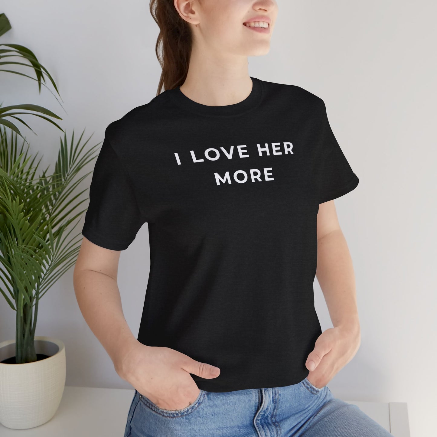 I Love Her More – Matching Couple T-Shirt