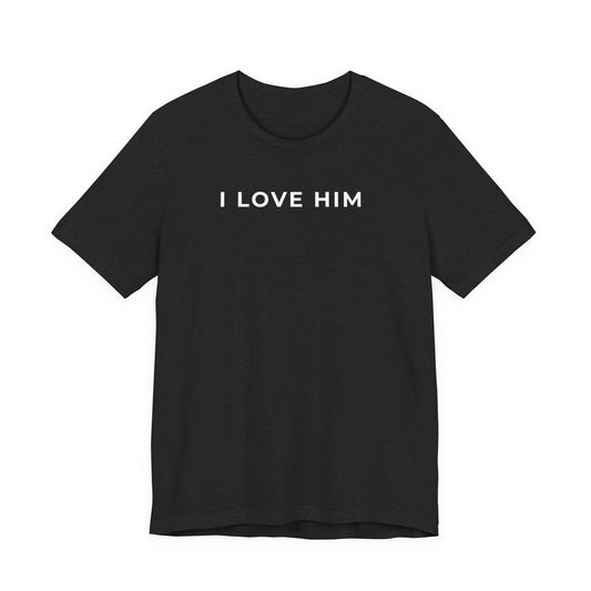 I Love Him – Matching Couple T-Shirt