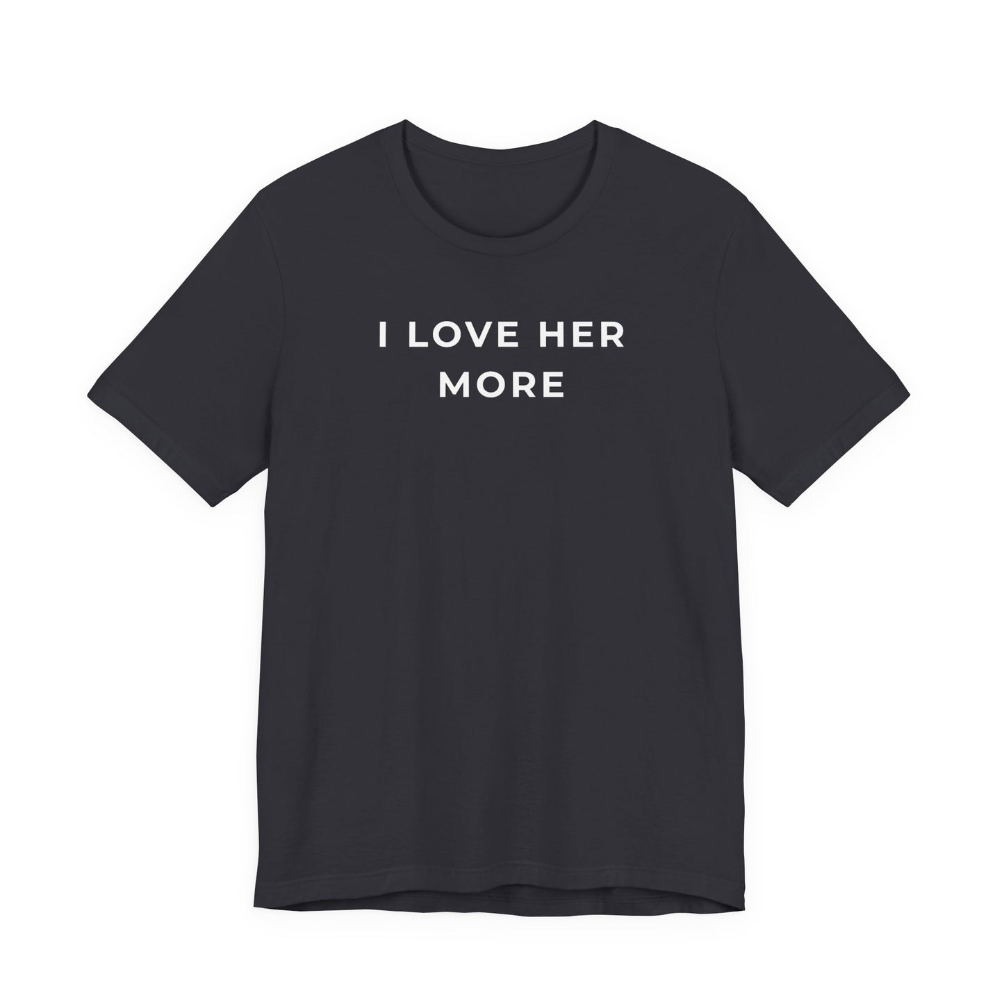 I Love Her More – Matching Couple T-Shirt