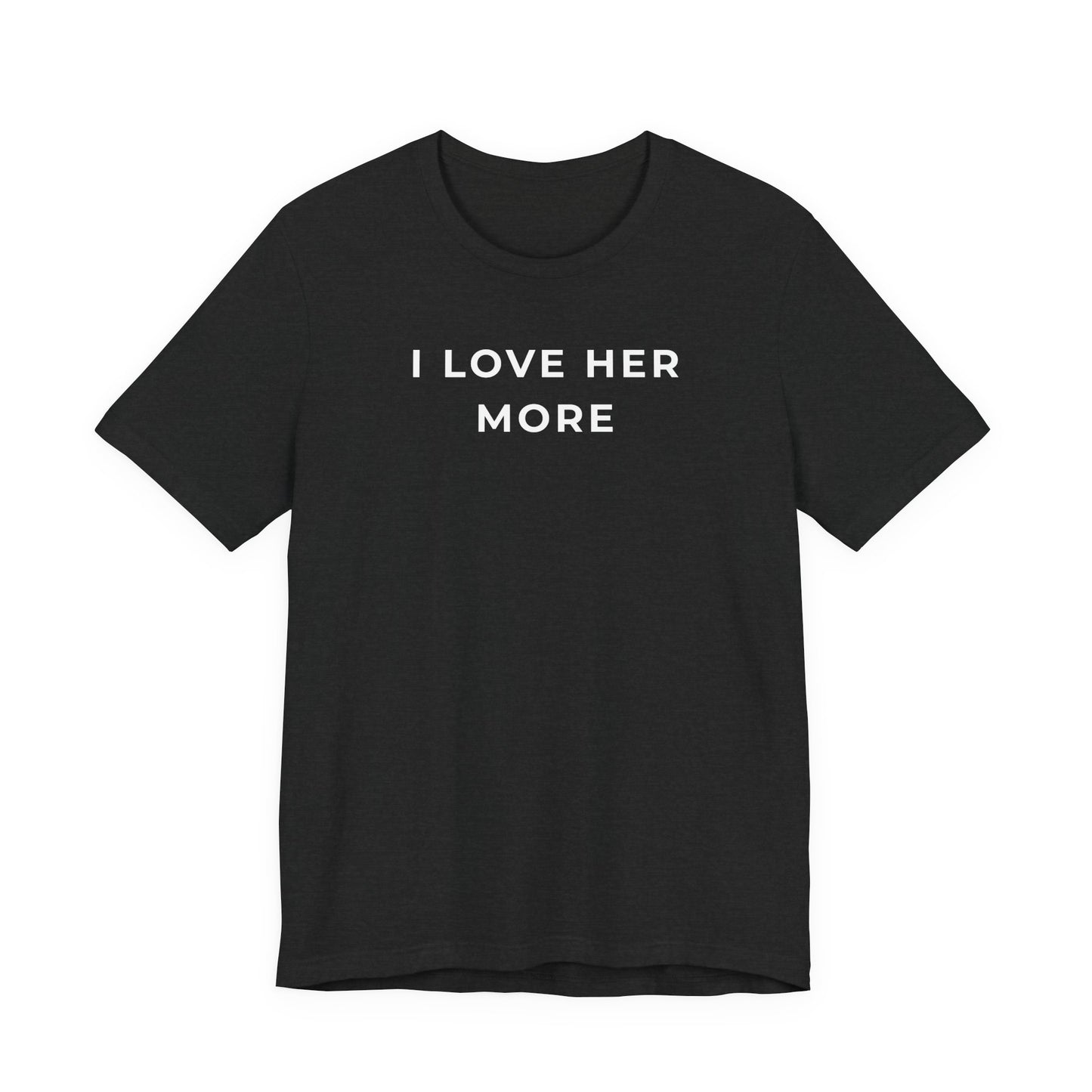 I Love Her More – Matching Couple T-Shirt